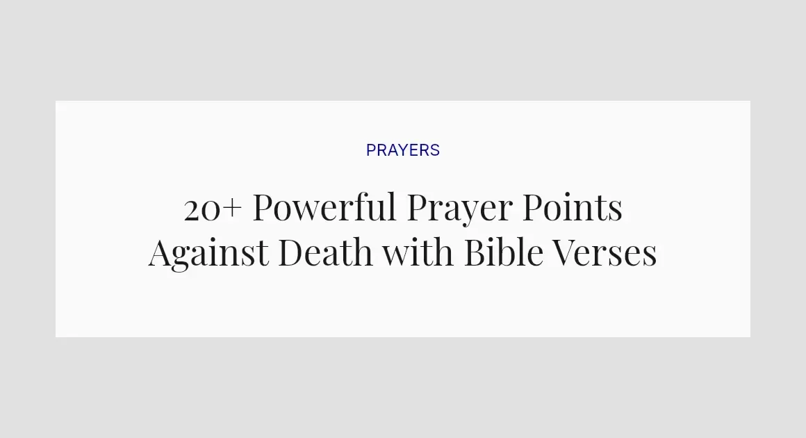 20+ Powerful Prayer Points Against Death with Bible Verses