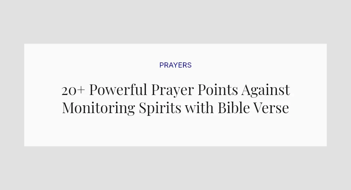 20+ Powerful Prayer Points Against Monitoring Spirits with Bible Verses