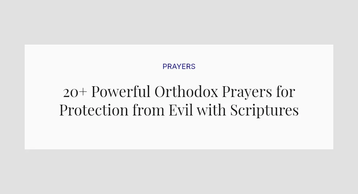 20+ Powerful Orthodox Prayers for Protection from Evil with Scriptures