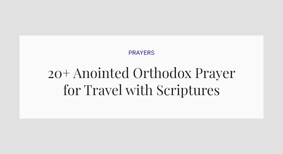 20+ Anointed Orthodox Prayer for Travel with Scriptures