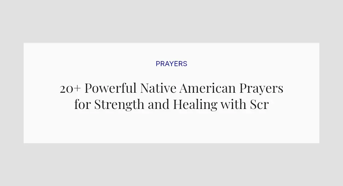 20+ Powerful Native American Prayers for Strength and Healing with Scriptures