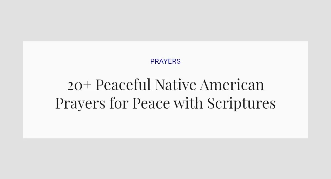20+ Peaceful Native American Prayers for Peace with Scriptures
