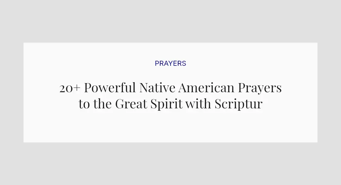 20+ Powerful Native American Prayers to the Great Spirit with Scriptures